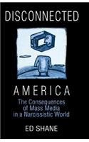 Disconnected America: The Future of Mass Media in a Narcissistic Society