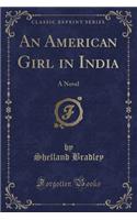 An American Girl in India: A Novel (Classic Reprint)