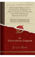 A Concurrent Resolution to Congratulate the Republic of China on Taiwan on the Occasion of Its First Presidential Democratic Election: Markup Before the Subcommittee on Asia and the Pacific Committee on International Relations, House of Representat