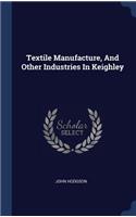 Textile Manufacture, And Other Industries In Keighley