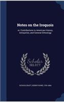 Notes on the Iroquois: or, Contributions to American History, Antiquities, and General Ethnology