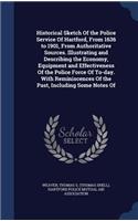 Historical Sketch Of the Police Service Of Hartford, From 1636 to 1901, From Authoritative Sources. Illustrating and Describing the Economy, Equipment and Effectiveness Of the Police Force Of To-day. With Reminiscences Of the Past, Including Some N