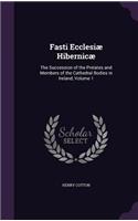 Fasti Ecclesiae Hibernicae: The Succession of the Prelates and Members of the Cathedral Bodies in Ireland, Volume 1
