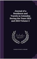 Journal of a Residence and Travels in Colombia During the Years 1823 and 1824 Volume 2