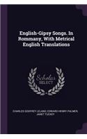 English-Gipsy Songs. In Rommany, With Metrical English Translations
