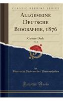 Allgemeine Deutsche Biographie, 1876, Vol. 4: Carmer-Deck (Classic Reprint)