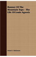 Runner Of The Mountain Tops - The Life Of Louis Agassiz