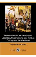 Recollections of the Inhabitants, Localities, Superstitions, and Kuklux Outrages of the Carolinas (Dodo Press)