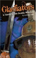 Gladiators: A Guide to the Deadly Warriors