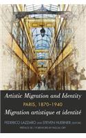 Artistic Migration and Identity in Paris, 1870-1940 / Migration artistique et identite a Paris, 1870-1940
