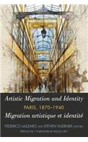 Artistic Migration and Identity in Paris, 1870-1940 / Migration Artistique Et Identité À Paris, 1870-1940