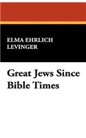 Great Jews Since Bible Times