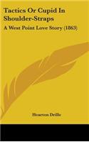 Tactics or Cupid in Shoulder-Straps: A West Point Love Story (1863)