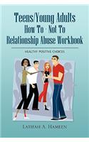 Teens/Young Adults How to - Not to Relationship Abuse Workbook