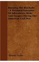 Running The Blockade - A Personal Narrative Of Adventures, Risks And Escapes During The American Civil War