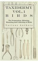 Taxidermy Vol.1 Birds - The Preparation, Skinning, Mounting and Collecting of Birds