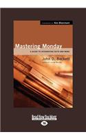 Mastering Monday: A Guide to Integrating Faith and Work (Large Print 16pt)