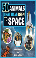 50 Animals That Have Been to Space: (Beginner's Guide to Space)
