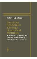 Bayesian Economics Through Numerical Methods: A Guide to Econometrics and Decision-Making with Prior Information