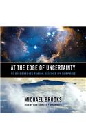 At the Edge of Uncertainty: 11 Discoveries Taking Science by Surprise