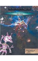 Silly Alien Stories for Bigger Kids