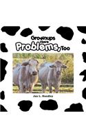 Grownups Have Problems, Too