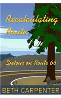 Recalculating Route: and Detour on Route 66