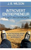 Introvert Entrepreneur - It's not an Oxymoron: 16 Entrepreneurship Success Tips For Introverts