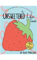 The Unsweetened Life Cookbook