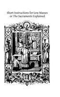 Short Instructions for Low Masses: or The Sacraments Explained(English)