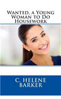 Wanted, a Young Woman to Do Housework