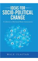 Ideas for Socio-Political Change