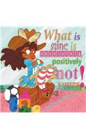 What Is Mine Is Absolutely, Positively Not Yours!: (English)