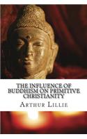 The Influence of Buddhism on Primitive Christianity