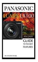 Panasonic Lumix LX100: An Easy Guide to the Best Features