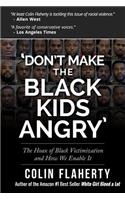 'don't Make the Black Kids Angry': The Hoax of Black Victimization and Those Who Enable It.: The Hoax of Black Victimization and Those Who Enable It