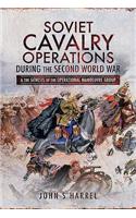 Soviet Cavalry Operations During the Second World War: And the Genesis of the Operational Manoeuvre Group