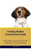 Treeing Walker Coonhound Guide Treeing Walker Coonhound Guide Includes: Treeing Walker Coonhound Training, Diet, Socializing, Care, Grooming, Breeding and More