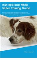 Irish Red and White Setter Training Guide Irish Red and White Setter Training Includes