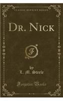 Dr. Nick (Classic Reprint)