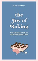 Joy of Baking: The Everyday Zen of Watching Bread Rise