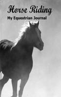 Horse Riding: My Equestrian Journal