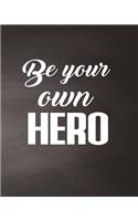 Be Your Own Hero, Chalkboard, Quote Inspiration Notebook, Dream Journal Diary, Dot Grid - Blank No lined -Graph Paper, 8" x 10", 120 Page: Inspiring your ideas and tips for hand lettering your own way to beautiful works and life(Blank Notebook Journal)