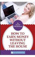 How To Earn Money Without Leaving The House