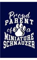Proud Parent Of A Miniature Schnauzer: Dog Lover Writing Journal Lined, Diary, Notebook for Men & Women