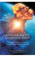 Spoiler Alert: Everyone Dies(TM) The Lighter Side of Global Annihilation