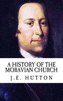 J.E. Hutton a History of the Moravian Church (Revival Press Edition)