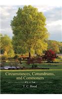 Circumstances, Conundrums, and Commoners