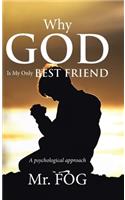 Why God Is My Only Best Friend