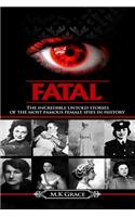 Fatal: The incredible untold stories of the most famous female spies in history
